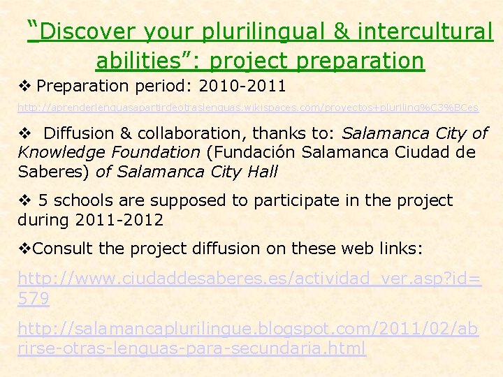 “Discover your plurilingual & intercultural abilities”: project preparation v Preparation period: 2010 -2011 http: