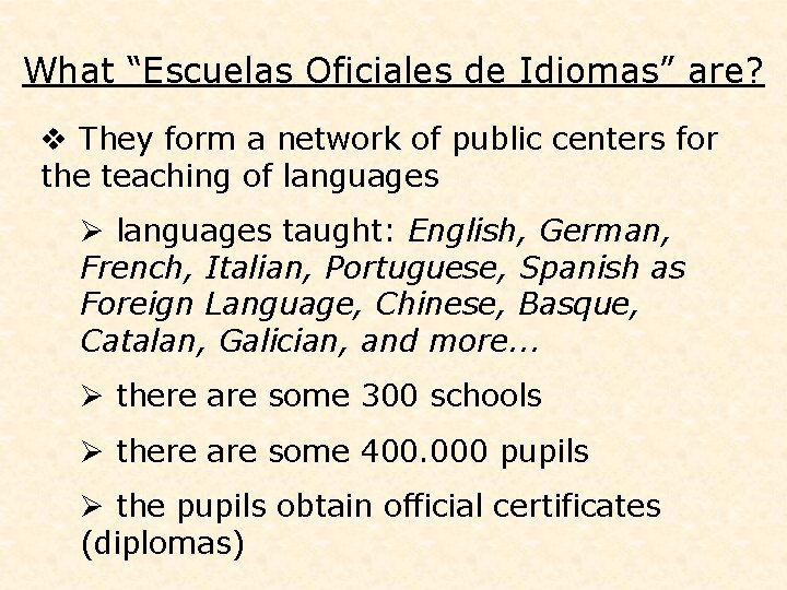What “Escuelas Oficiales de Idiomas” are? v They form a network of public centers