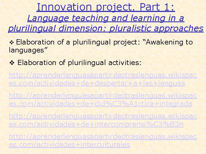 Innovation project. Part 1: Language teaching and learning in a plurilingual dimension: pluralistic approaches