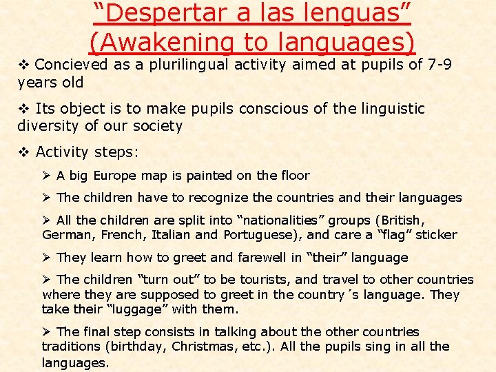 “Despertar a las lenguas” (Awakening to languages) v Concieved as a plurilingual activity aimed