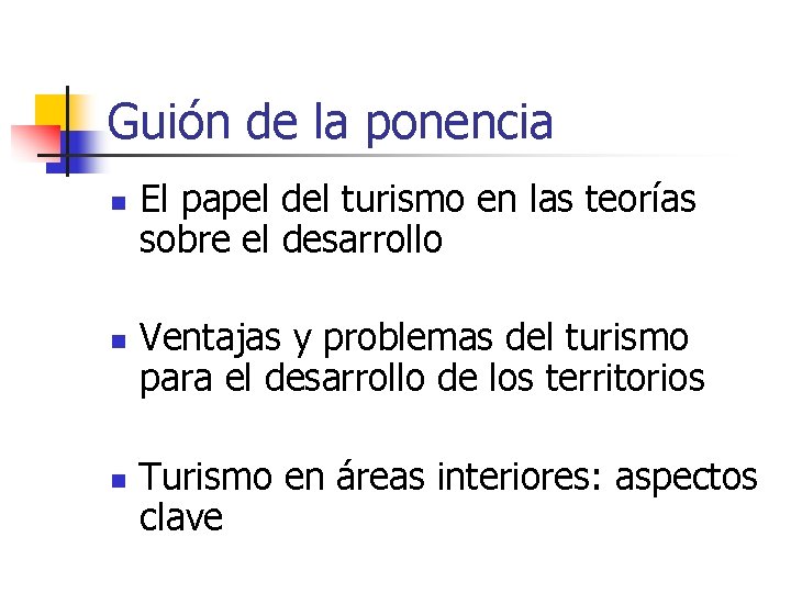 Guión de la ponencia n n n El papel del turismo en las teorías