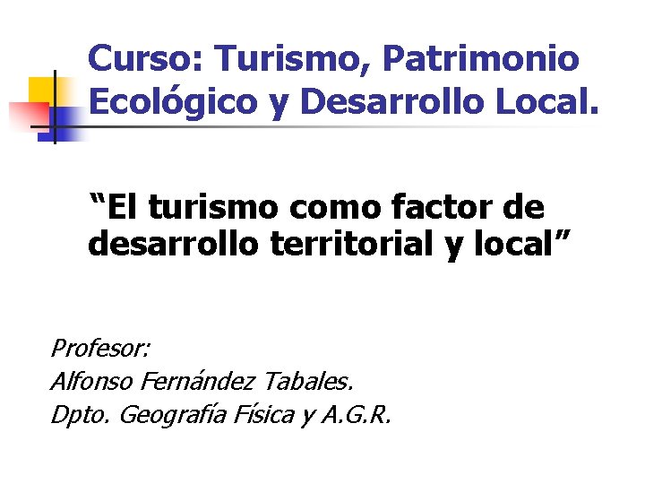 Curso: Turismo, Patrimonio Ecológico y Desarrollo Local. “El turismo como factor de desarrollo territorial
