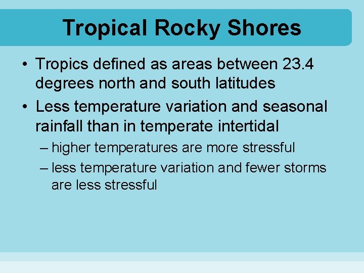 Tropical Rocky Shores • Tropics defined as areas between 23. 4 degrees north and