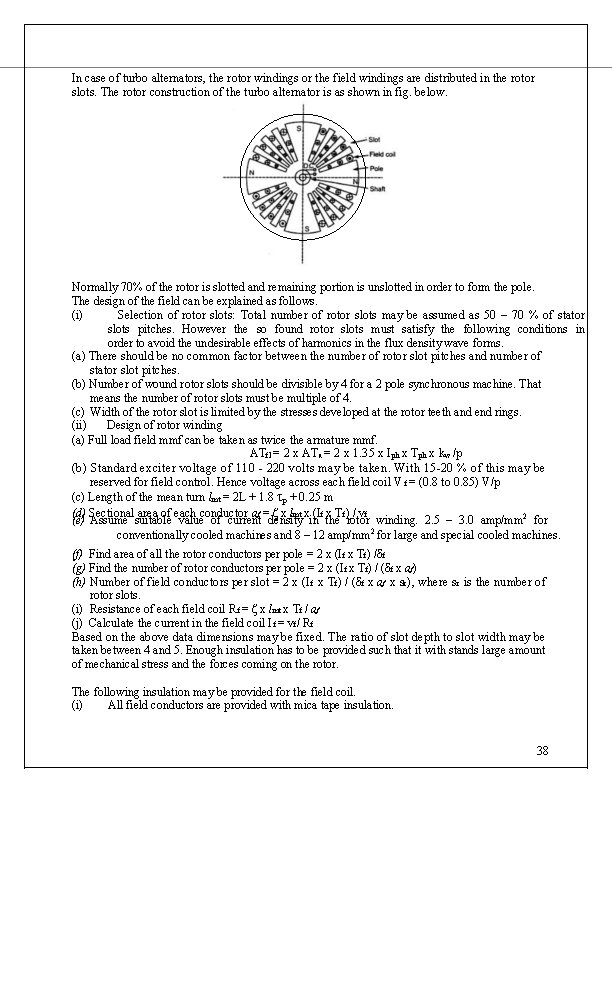 In case of turbo alternators, the rotor windings or the field windings are distributed