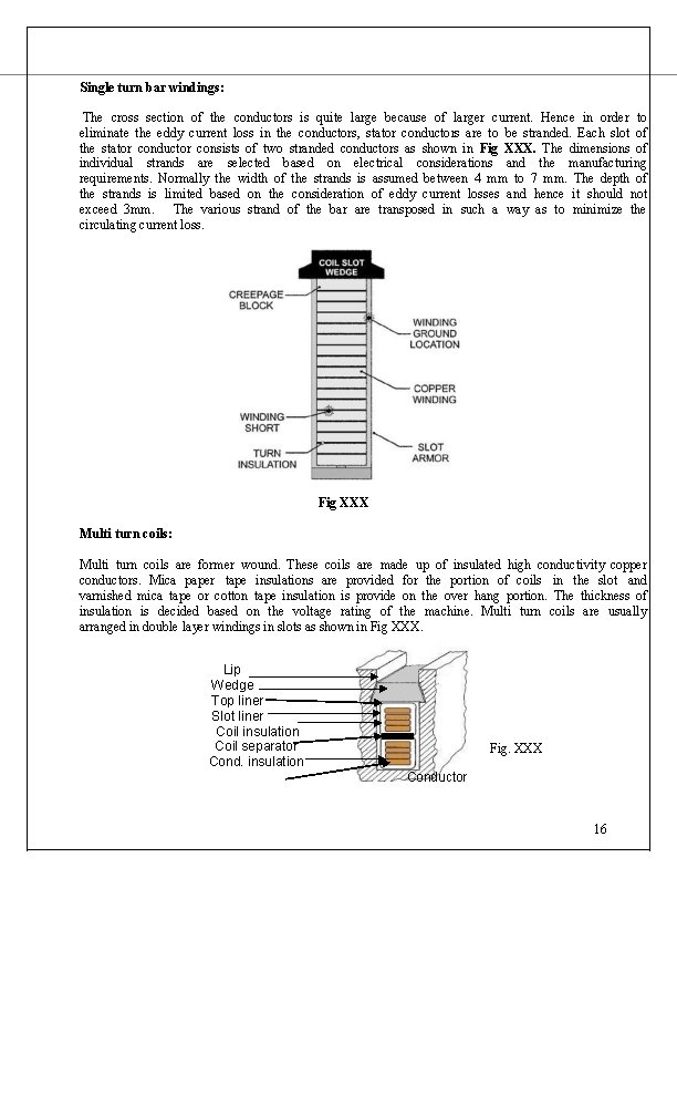 Single turn bar windings: The cross section of the conductors is quite large because