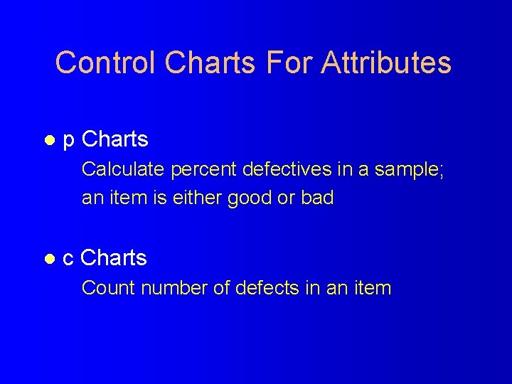 Control Charts For Attributes l p Charts Calculate percent defectives in a sample; an