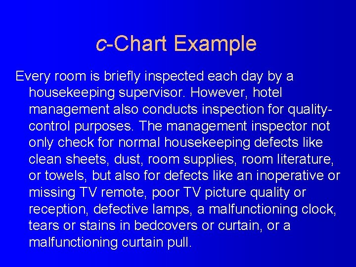 c-Chart Example Every room is briefly inspected each day by a housekeeping supervisor. However,