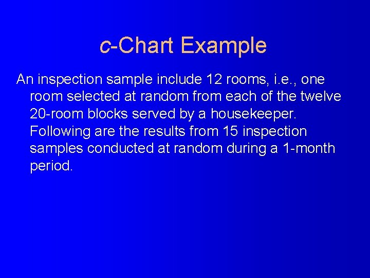 c-Chart Example An inspection sample include 12 rooms, i. e. , one room selected