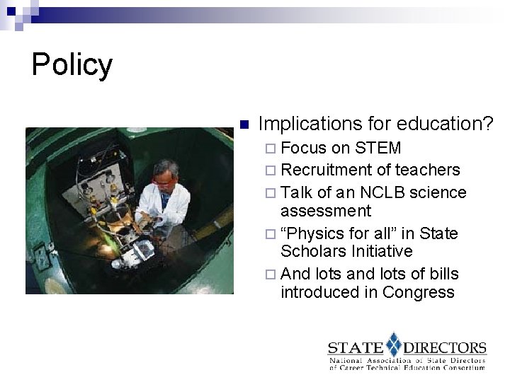 Policy n Implications for education? ¨ Focus on STEM ¨ Recruitment of teachers ¨