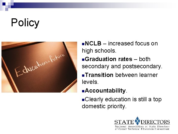 Policy n. NCLB – increased focus on high schools. n. Graduation rates – both