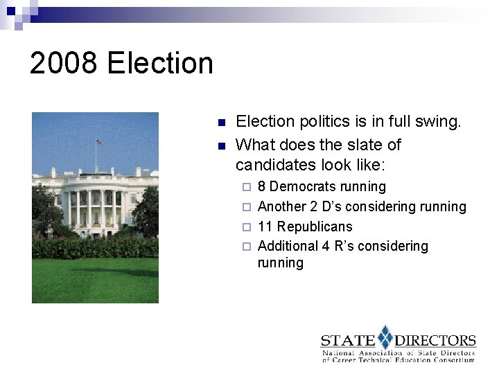 2008 Election n n Election politics is in full swing. What does the slate