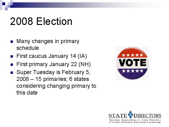 2008 Election n n Many changes in primary schedule First caucus January 14 (IA)