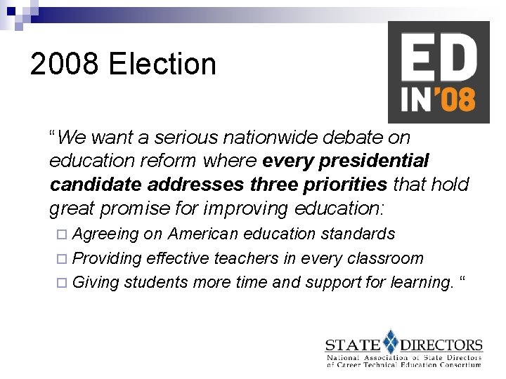 2008 Election “We want a serious nationwide debate on education reform where every presidential