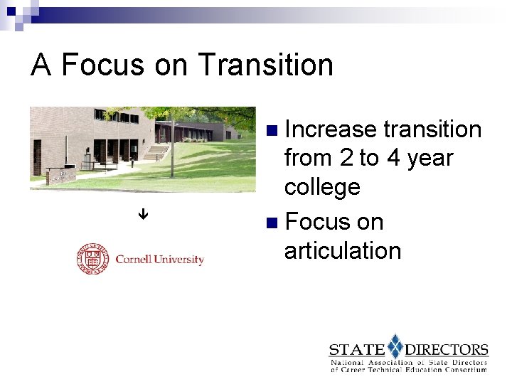 A Focus on Transition n Increase transition from 2 to 4 year college n