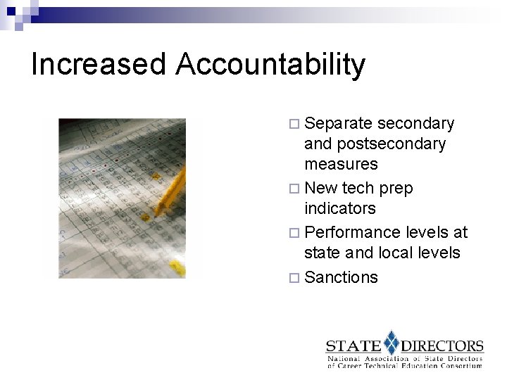 Increased Accountability ¨ Separate secondary and postsecondary measures ¨ New tech prep indicators ¨