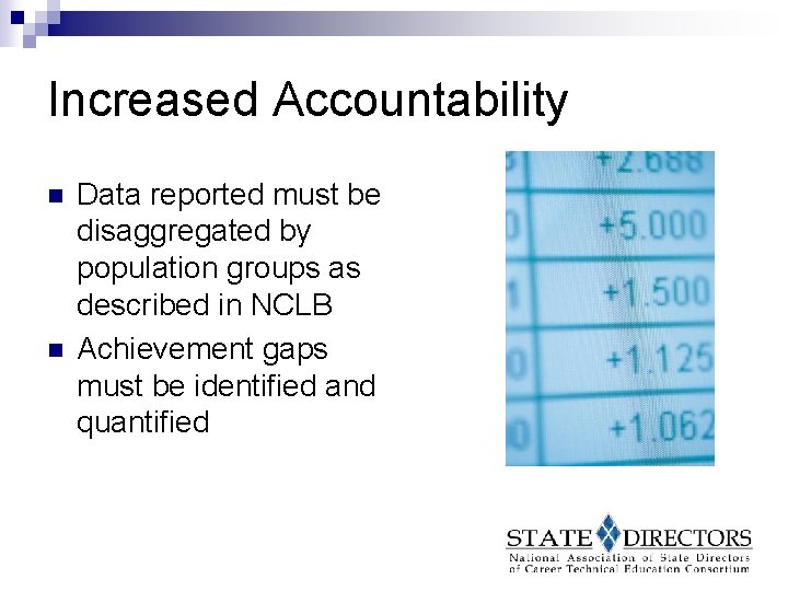 Increased Accountability n n Data reported must be disaggregated by population groups as described