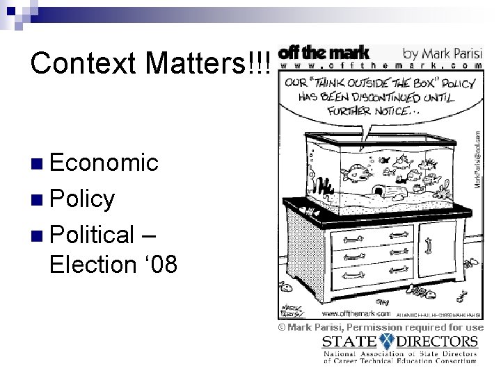Context Matters!!! n Economic n Policy n Political – Election ‘ 08 
