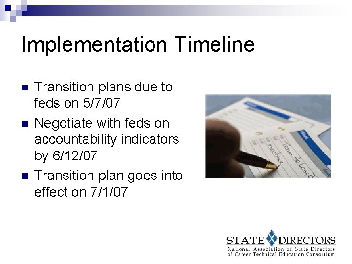 Implementation Timeline n n n Transition plans due to feds on 5/7/07 Negotiate with