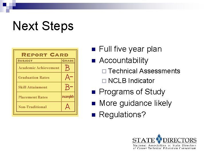 Next Steps n n Full five year plan Accountability ¨ Technical Assessments ¨ NCLB