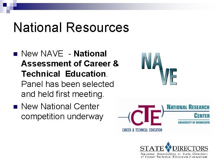 National Resources n n New NAVE - National Assessment of Career & Technical Education.