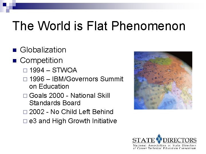 The World is Flat Phenomenon n n Globalization Competition ¨ 1994 – STWOA ¨