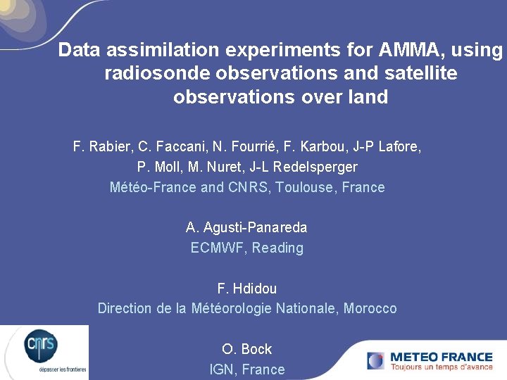 Data assimilation experiments for AMMA, using radiosonde observations and satellite observations over land F.