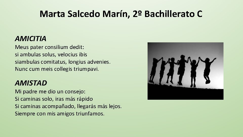 Marta Salcedo Marín, 2º Bachillerato C AMICITIA Meus pater consilium dedit: si ambulas solus,