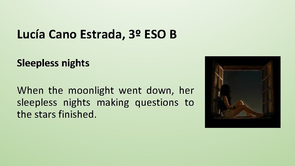 Lucía Cano Estrada, 3º ESO B Sleepless nights When the moonlight went down, her