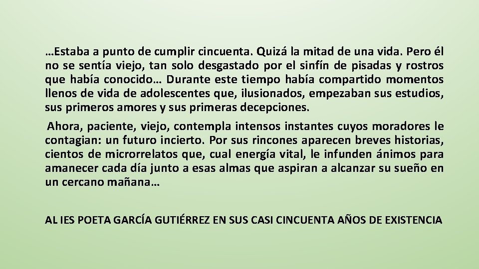  …Estaba a punto de cumplir cincuenta. Quizá la mitad de una vida. Pero