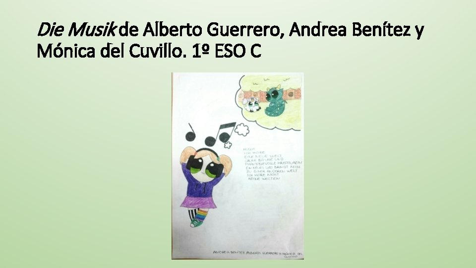 Die Musik de Alberto Guerrero, Andrea Benítez y Mónica del Cuvillo. 1º ESO C