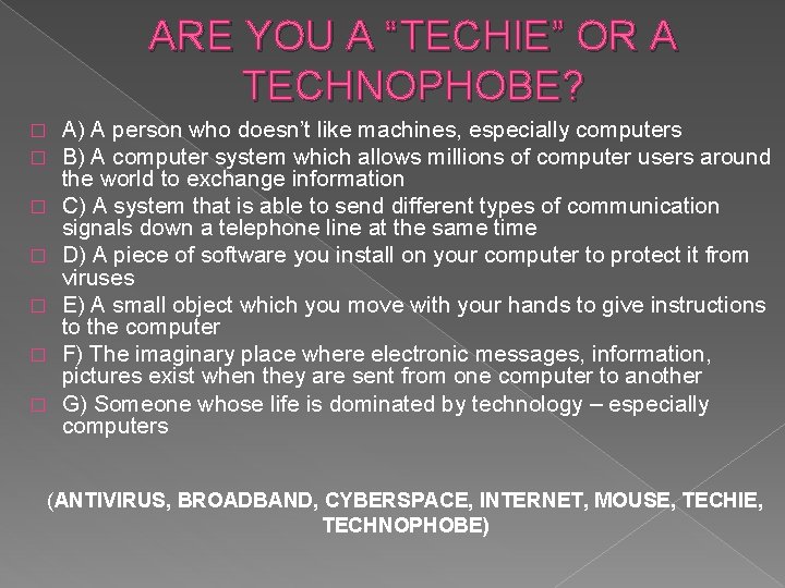 ARE YOU A “TECHIE” OR A TECHNOPHOBE? � � � � A) A person