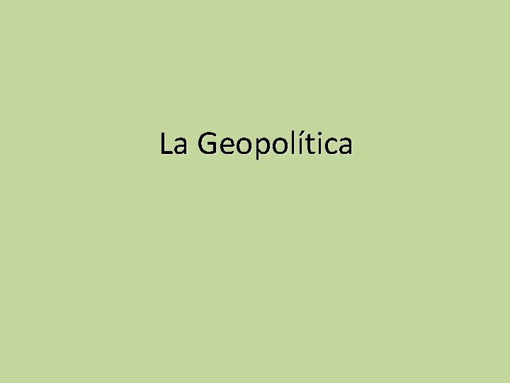 La Geopolítica 