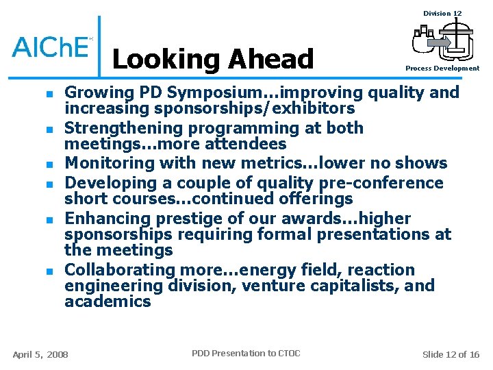 Division 12 Looking Ahead n n n Process Development Growing PD Symposium…improving quality and Division 12 Looking Ahead n n n Process Development Growing PD Symposium…improving quality and