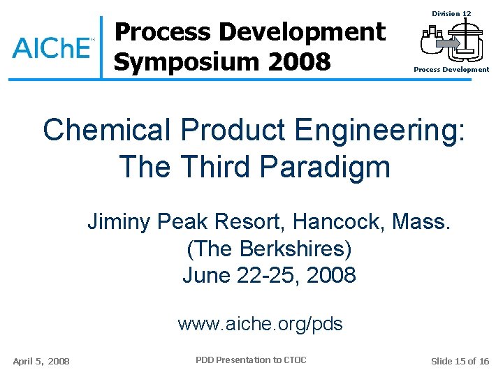 Process Development Symposium 2008 Division 12 Process Development Chemical Product Engineering: The Third Paradigm