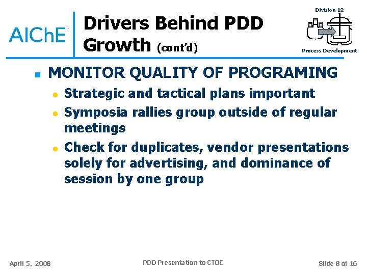 Drivers Behind PDD Growth (cont’d) n Division 12 Process Development MONITOR QUALITY OF PROGRAMING Drivers Behind PDD Growth (cont’d) n Division 12 Process Development MONITOR QUALITY OF PROGRAMING