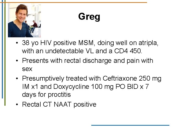 Greg • 38 yo HIV positive MSM, doing well on atripla, with an undetectable Greg • 38 yo HIV positive MSM, doing well on atripla, with an undetectable