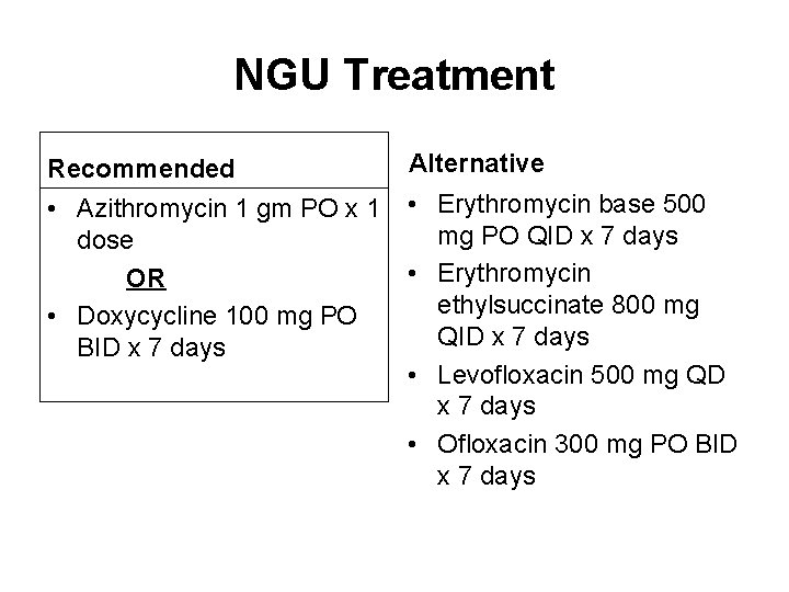 NGU Treatment Recommended • Azithromycin 1 gm PO x 1 dose OR • Doxycycline NGU Treatment Recommended • Azithromycin 1 gm PO x 1 dose OR • Doxycycline