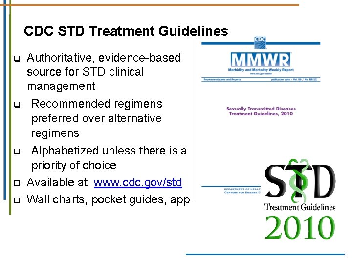 CDC STD Treatment Guidelines q q q Authoritative, evidence-based source for STD clinical management CDC STD Treatment Guidelines q q q Authoritative, evidence-based source for STD clinical management