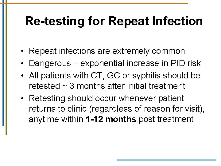 Re-testing for Repeat Infection • Repeat infections are extremely common • Dangerous – exponential Re-testing for Repeat Infection • Repeat infections are extremely common • Dangerous – exponential