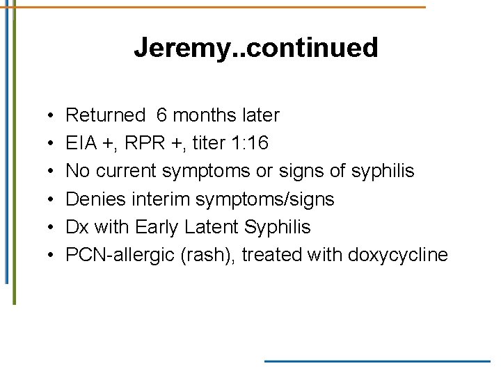Jeremy. . continued • • • Returned 6 months later EIA +, RPR +, Jeremy. . continued • • • Returned 6 months later EIA +, RPR +,