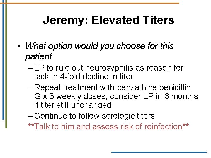 Jeremy: Elevated Titers • What option would you choose for this patient – LP Jeremy: Elevated Titers • What option would you choose for this patient – LP