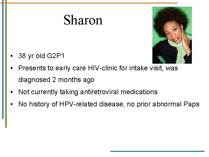 Sharon • 38 yr old G 2 P 1 • Presents to early care Sharon • 38 yr old G 2 P 1 • Presents to early care