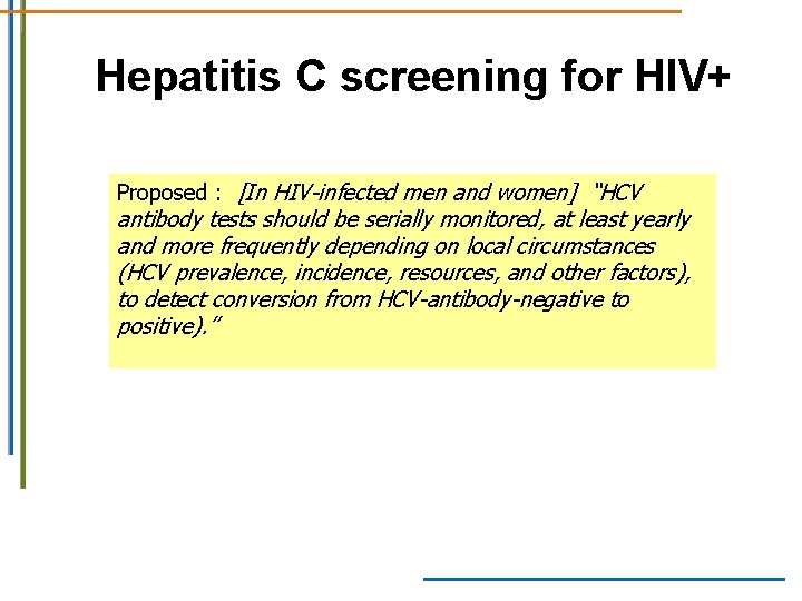 Hepatitis C screening for HIV+ Proposed : [In HIV-infected men and women] “HCV antibody