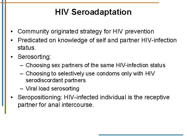 HIV Seroadaptation • Community originated strategy for HIV prevention • Predicated on knowledge of HIV Seroadaptation • Community originated strategy for HIV prevention • Predicated on knowledge of