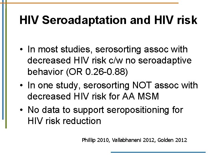HIV Seroadaptation and HIV risk • In most studies, serosorting assoc with decreased HIV HIV Seroadaptation and HIV risk • In most studies, serosorting assoc with decreased HIV