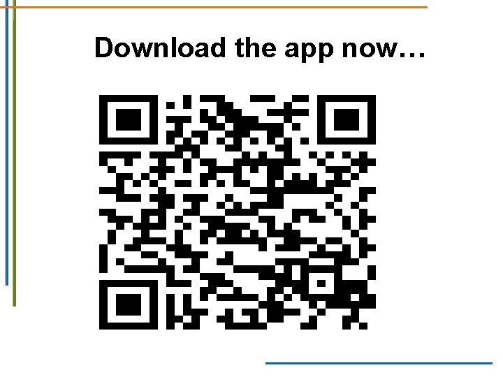 Download the app now… Download the app now…