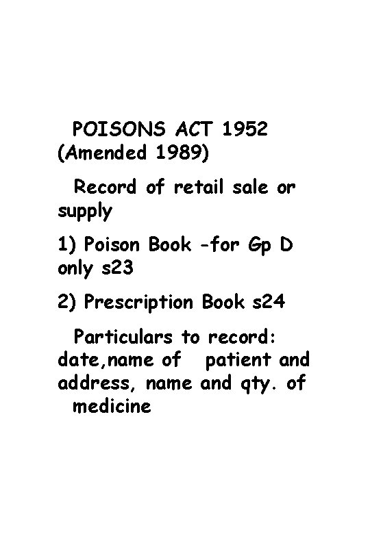 POISONS ACT 1952 (Amended 1989) Record of retail sale or supply 1) Poison Book