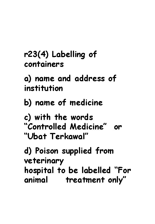 r 23(4) Labelling of containers a) name and address of institution b) name of