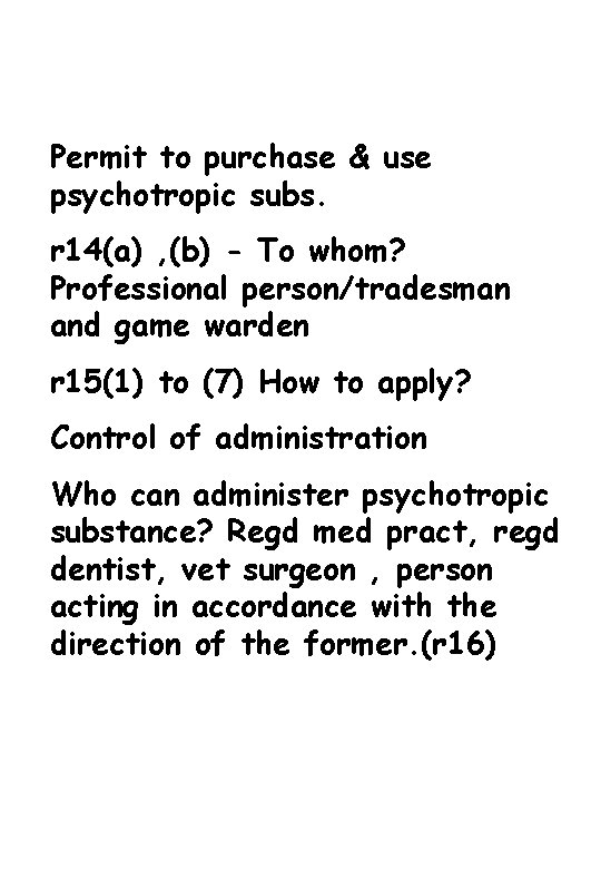 Permit to purchase & use psychotropic subs. r 14(a) , (b) - To whom?