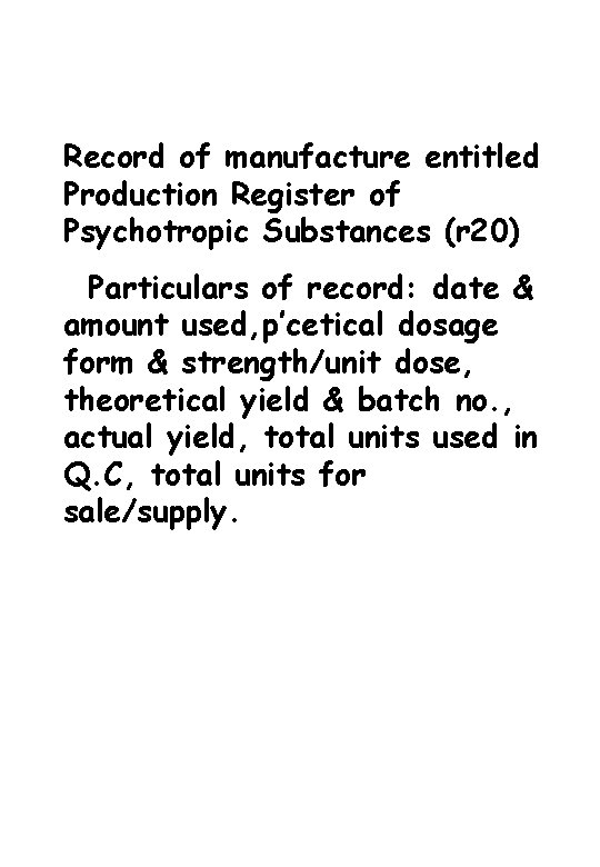 Record of manufacture entitled Production Register of Psychotropic Substances (r 20) Particulars of record: